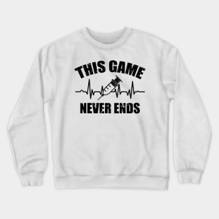 Gamer Quote Heartbeat Syringe This game never ends Crewneck Sweatshirt